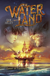 Waterland &ndash; Ozean in Flammen - Dan Jolley