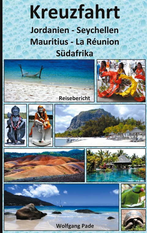 Kreuzfahrt Jordanien-Seychellen-Mauritius-La R&eacute;union-S&uuml;dafrika - Wolfgang Pade