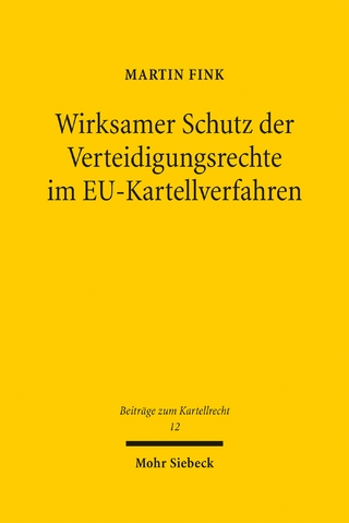 Wirksamer Schutz der Verteidigungsrechte im EU-Kartellverfahren