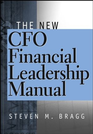The New CFO Financial Leadership Manual - Steven M. Bragg
