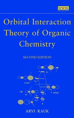 Orbital Interaction Theory of Organic Chemistry - Arvi Rauk