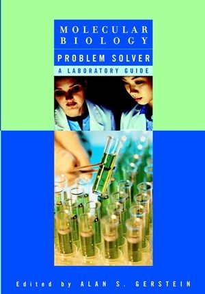 Molecular Biology Problem Solver - Alan S. Gerstein