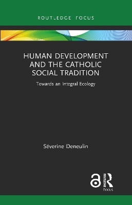 Human Development and the Catholic Social Tradition - S&eacute;verine Deneulin
