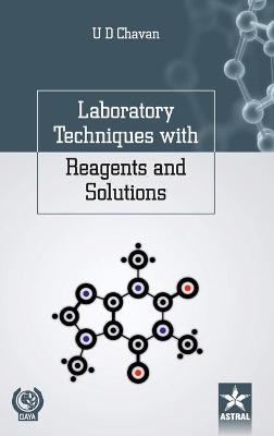 Laboratory Techniques with Reagents and Solutions - U D Chavan