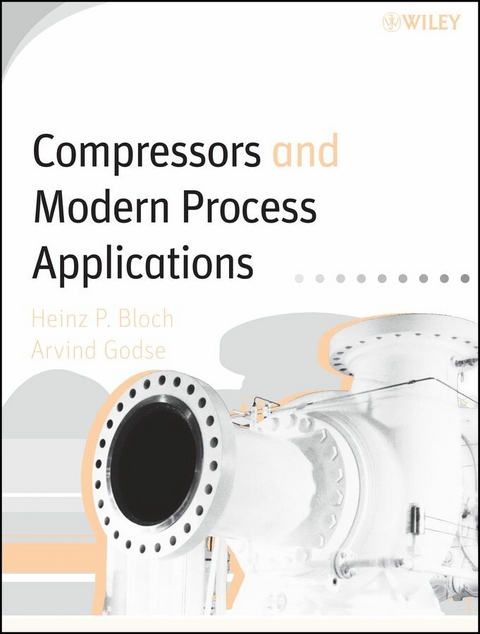Compressors and Modern Process Applications - Heinz P. Bloch, Arvind Godse