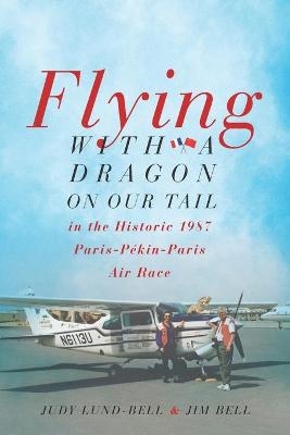 Flying with a Dragon on Our Tail - Jim Bell, Judy Lund-Bell