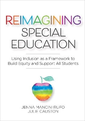 Reimagining Special Education - Jenna Mancini Rufo, Julie Causton