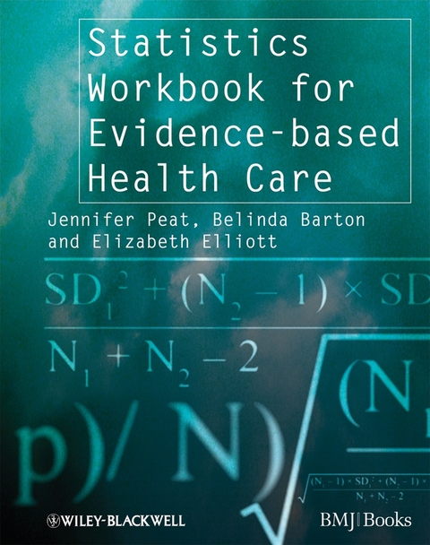 Statistics Workbook for Evidence-based Health Care - Jennifer Peat, Belinda Barton, Elizabeth Elliott