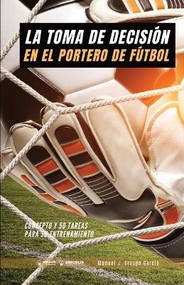 La toma de decisión en el portero de fútbol