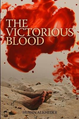 The Victorious Blood - Hussin Alkheder