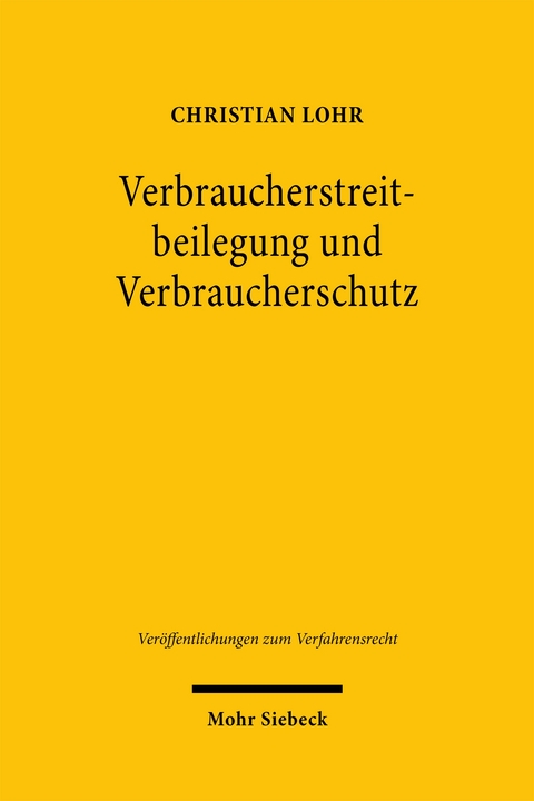 Verbraucherstreitbeilegung und Verbraucherschutz - Christian Lohr