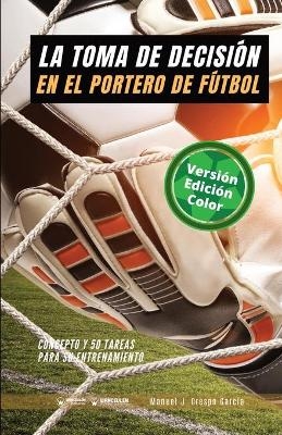 La toma de decisi&oacute;n en el portero de f&uacute;tbol - Manuel J Crespo Garc&iacute;a