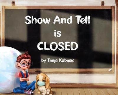 Show and Tell is Closed - Tanja Kobasic