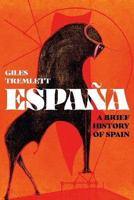 Espa&ntilde;a: a Brief History of Spain - Giles Tremlett
