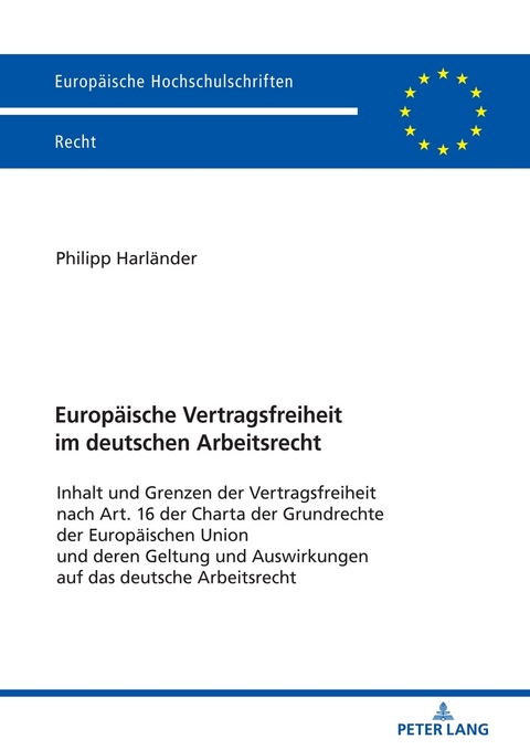 Europ&auml;ische Vertragsfreiheit im deutschen Arbeitsrecht - Philipp Harl&auml;nder