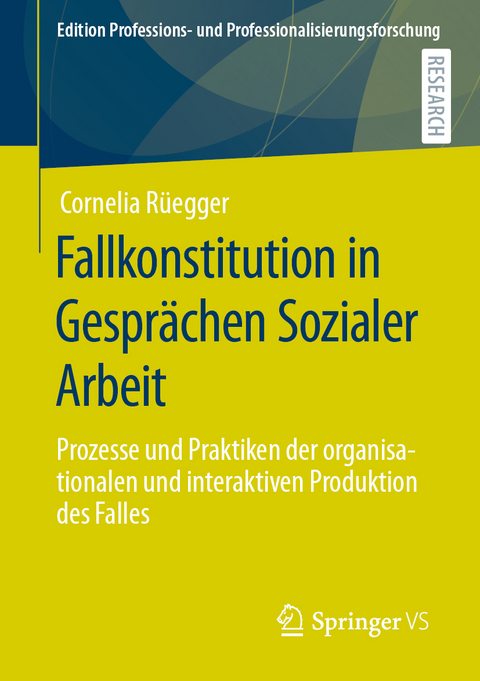 Fallkonstitution in Gespr&auml;chen Sozialer Arbeit - Cornelia R&uuml;egger