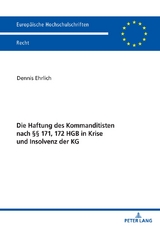 Die Haftung des Kommanditisten nach &sect;&sect; 171, 172 HGB in Krise und Insolvenz der KG - Dennis Ehrlich