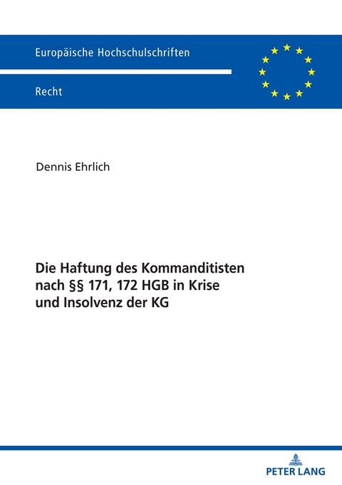 Die Haftung des Kommanditisten nach &sect;&sect; 171, 172 HGB in Krise und Insolvenz der KG - Dennis Ehrlich