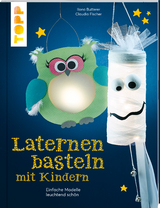 Laternen basteln mit Kindern - Claudia Fischer, Ilona Butterer