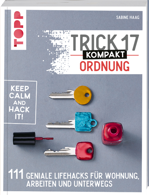 Trick 17 kompakt &ndash; Ordnung - Sabine Haag