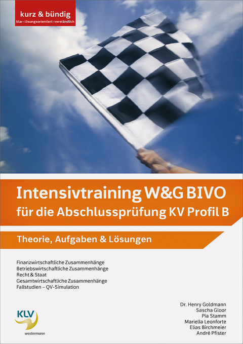 Intensivtraining W&G BIVO für die Abschlussprüfung KV Profil B - Dr. Henry Goldmann, Pia Stamm, Mariella Leonforte, Elias Birchmeier, André Pfister, Sascha Gloor