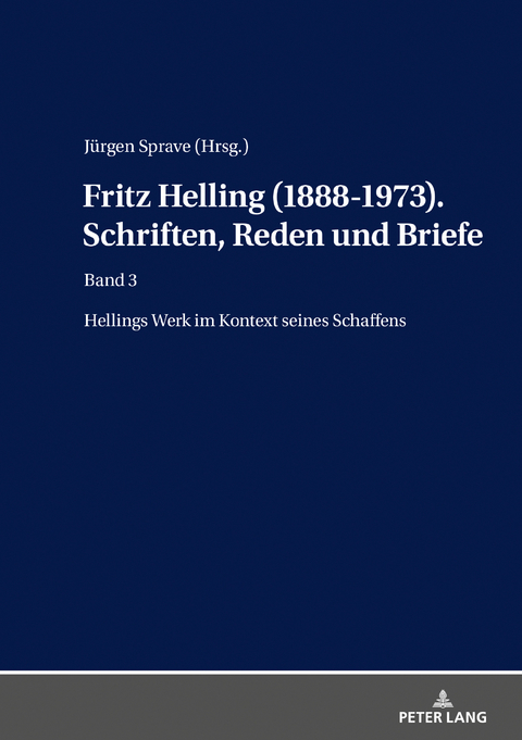 Fritz Helling (1888-1973). Schriften, Reden und Briefe - J&uuml;rgen Sprave