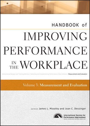 Handbook of Improving Performance in the Workplace, Volume 3, Measurement and Evaluation - 