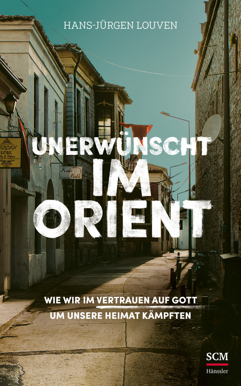 Unerw&uuml;nscht im Orient - Hans-J&uuml;rgen Louven