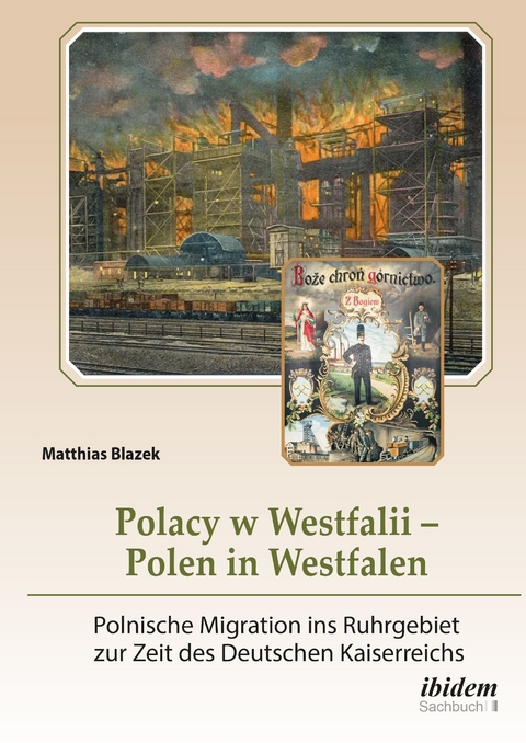 Polacy w Westfalii &ndash; Polen in Westfalen - Matthias Blazek