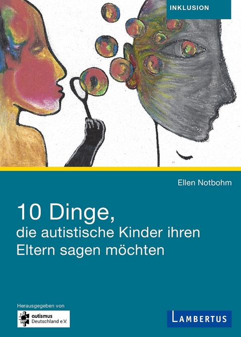 10 Dinge, die autistische Kinder ihren Eltern sagen m&ouml;chten - Ellen Notbohm