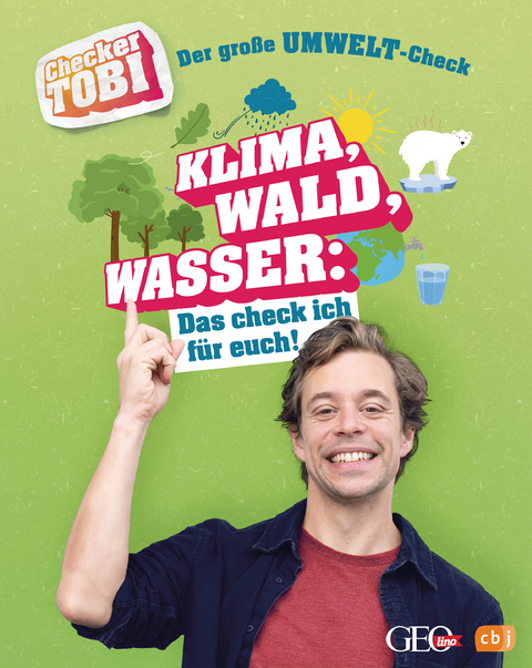 Checker Tobi - Der große Umwelt-Check: Klima, Wald, Wasser: Das check ich für euch! - Gregor Eisenbeiß