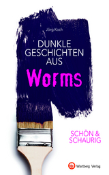 SCH&Ouml;N & SCHAURIG - Dunkle Geschichten aus Worms - J&ouml;rg Koch
