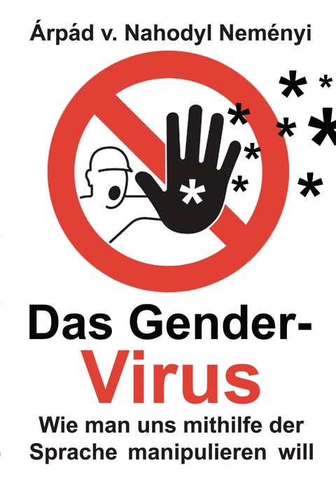 Das Gender-Virus - &Aacute;rp&aacute;d von Nahodyl Nem&eacute;nyi