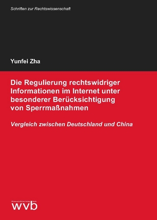 Die Regulierung rechtswidriger Informationen im Internet unter besonderer Berücksichtigung von Sperrmaßnahmen