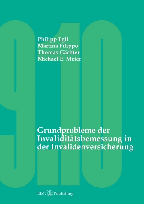 Grundprobleme der Invalidit&auml;tsbemessung in der Invalidenversicherung - Philipp Egli, Martina Filippo, Thomas G&auml;chter, Michael E. Meier