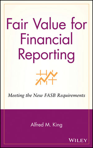 Fair Value for Financial Reporting - Alfred M. King