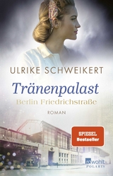 Berlin Friedrichstraße: Tränenpalast - Ulrike Schweikert