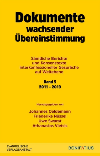 Dokumente wachsender Übereinstimmung. Sämtliche Berichte und Konsenstexte interkonfessioneller Gespräche auf Weltebene Band 5: 2010-2019