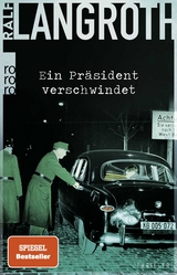 Ein Pr&auml;sident verschwindet - Ralf Langroth