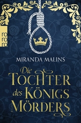 Die Tochter des K&ouml;nigsm&ouml;rders - Miranda Malins