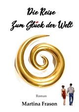 Die Reise zum Gl&uuml;ck der Welt - Martina Frason