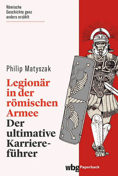 Legion&auml;r in der r&ouml;mischen Armee - Philip Matyszak