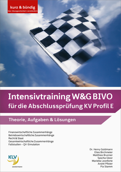 Intensivtraining W&G BIVO f&uuml;r die Abschlusspr&uuml;fung KV Profil E - Dr. Henry Goldmann, Elias Birchmeier, Mariella Leonforte, Andr&eacute; Pfister, Pia Stamm, Sascha Gloor, Matthias Brunner