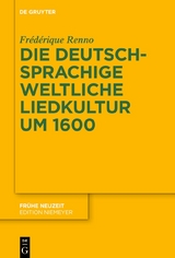 Die deutschsprachige weltliche Liedkultur um 1600 - Fr&eacute;d&eacute;rique Renno