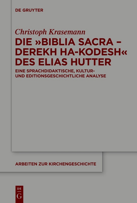 Die &raquo;Biblia Sacra &ndash; Derekh ha-Kodesh&laquo; des Elias Hutter - Christoph Krasemann
