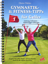 GYMNASTIK- und FITNESS-TIPPS f&uuml;r GOLFER - Dieter Pohler