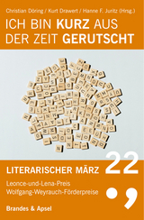 Literarischer M&auml;rz. Leonce- und -Lena-Preis / Ich bin kurz aus der Zeit gerutscht - Hanne F. Juritz