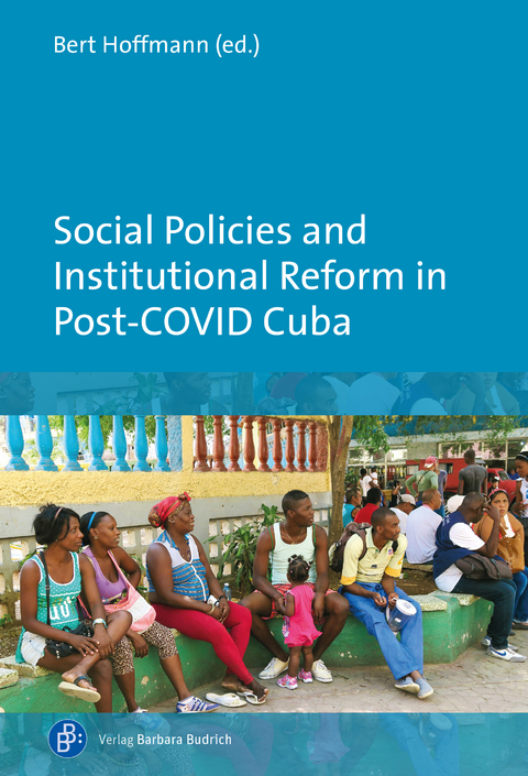 Social Policies and Institutional Reform in Post-COVID Cuba - 