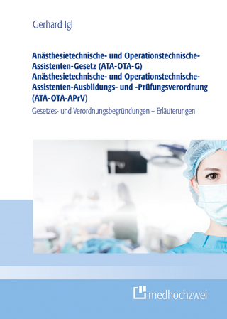 Anästhesietechnische- und Operationstechnische-Assistenten-Gesetz (ATA-OTA-G) und Anästhesietechnische- und Operationstechnische-Assistenten-Ausbildungs- und -Prüfungsverordnung (ATA-OTA-APrV)