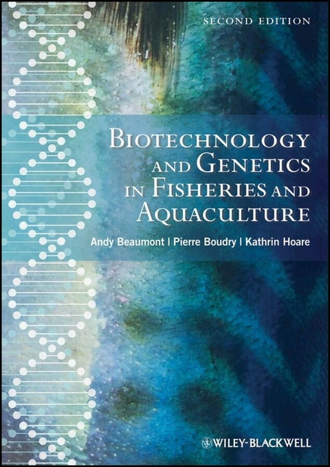 Biotechnology and Genetics in Fisheries and Aquaculture - Andy Beaumont, Pierre Boudry, Kathryn Hoare